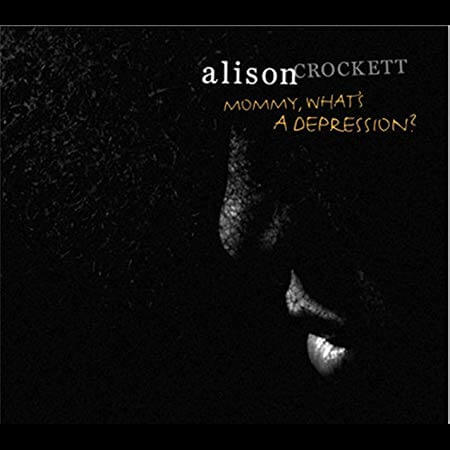 Alison Crockett - Mommy What's a Depression